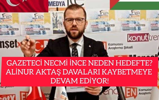 GAZETECİ NECMİ İNCE NEDEN HEDEFTE?ALİNUR AKTAŞ KAYBETMEYE DEVAM EDİYOR!