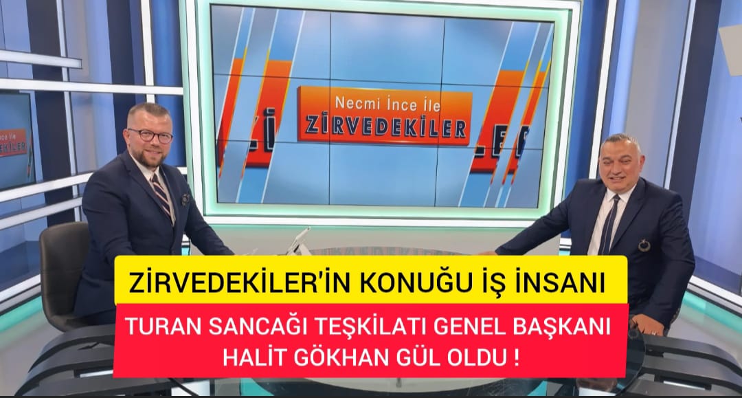 KRT'DE NECMİ İNCE İLE ZİRVEDEKİLER KONUĞU TURAN SANCAĞI TEŞKİLATI GENEL BAŞKANI HALİT GÖKHAN GÜL OLDU!